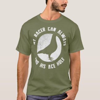 Min Tävla Pigeon kan alltid hitta sitt Ace Hål T Shirt