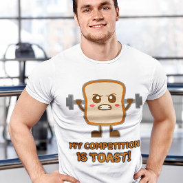 "Min tävling är toast!" Funny Toast Humor Manar T Shirt