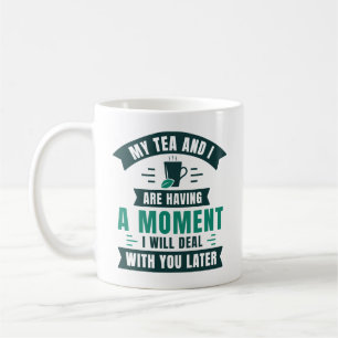 Min tea och jag har ett ögonblick kaffemugg
