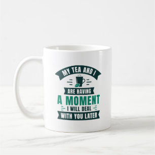 Min tea och jag har ett ögonblick kaffemugg