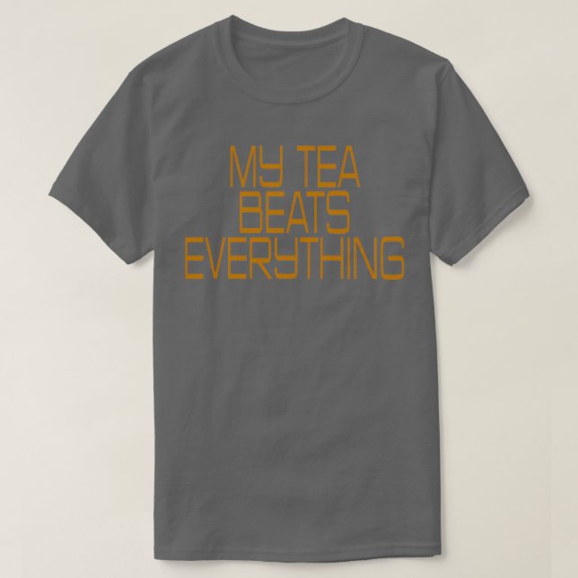 Min tea slår allt citat t shirt (Design framsida)