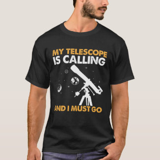 Min teleskop ringer och jag måste gå i astronomi t shirt