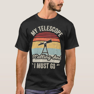 Min Teleskop Ringer Och Jag Måste Gå Roligt T Shirt