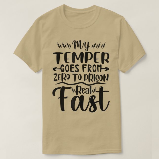 Min Temper går från noll till fängelset riktigt fo T Shirt (Design framsida)