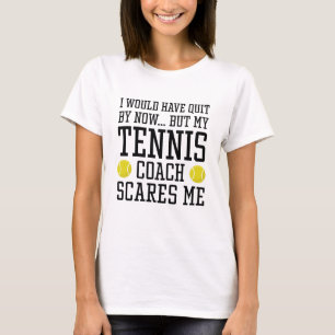 Min tennis Coach Skrämmer mig T Shirt