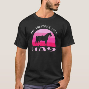 Min terapapist Eats Hay Equestrian T Shirt