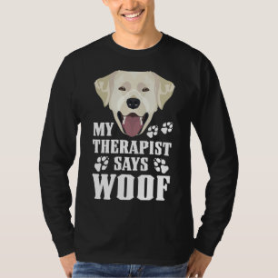 Min terapapist gör Woof Labrador Retriever T Shirt