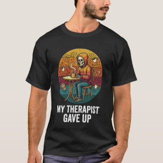 Min terapeut gav upp rolig skelett kaffe mörk humo t shirt