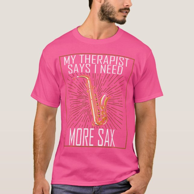 Min terapeut säger att jag behöver mer saxafonmusi t shirt (Framsida)