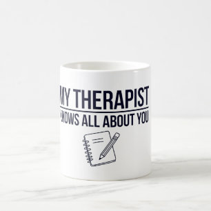 Min terapeut vet allt om dig kaffemugg