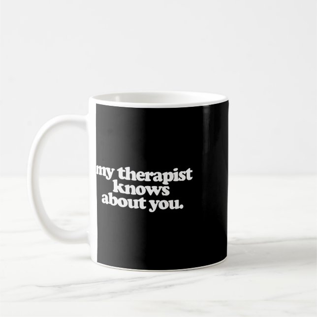 Min terapeut vet om dig Rolig mental hälsa  Kaffemugg (Vänster)
