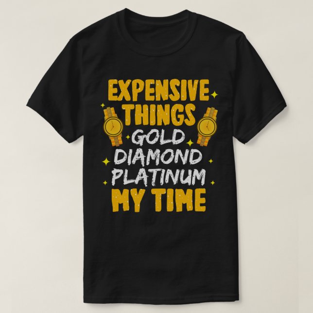 Min tid för dyr Sak Guld Diamond Platinum T Shirt (Design framsida)