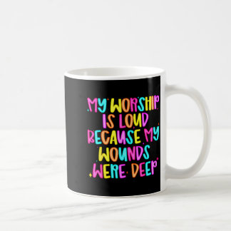 Min tillbedjan är högljudd eftersom mina sår var d kaffemugg