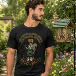 Min trädgård Deras restaurang Rollig ekorre T-Shir T Shirt