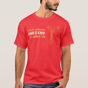 Min träning och jag gråter om jag vill roa gymmet t shirt