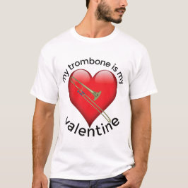Min trombone är min Valentine T Shirt