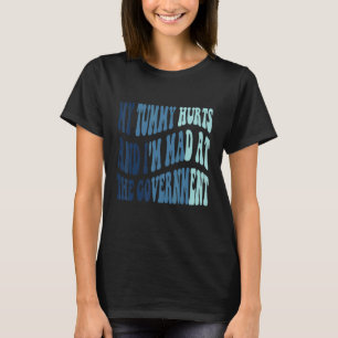 Min tummy Ontr och jag är arg på regeringen T Shirt