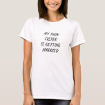 MIN TWIN ÄR GIFTA SIG. T-SHIRT<br><div class="desc">PERSONLIGEN DETTA FÖR HELA BRUDENS SIDA I ER EGEN ORD FÖR "MIN TWIN IS GIFTA SIG" T-SHIRT</div>