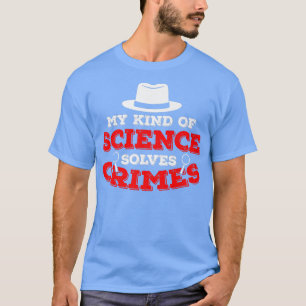 Min typ av vetenskap löser kriminalteknik t shirt