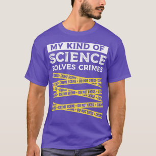 Min typ av vetenskap löser kriminalteknisk vetensk t shirt