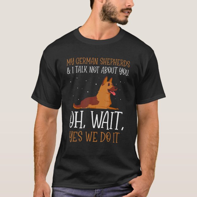 Min tyska herdehund & jag pratar inte om dig t shirt (Framsida)