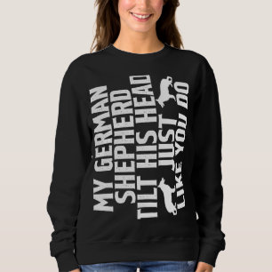 Min tyska shepherd tänder huvudet precis som du gö t shirt