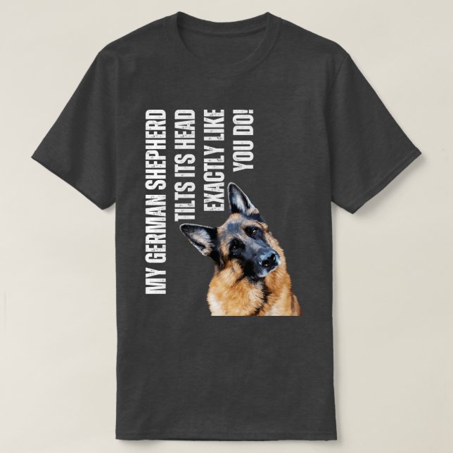 Min tyska shepherd Tilts sin Head Funny Alsatian D T Shirt (Design framsida)