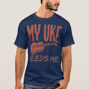 Min Uke behöver mig roligt Uke Music Ukulele Music T Shirt