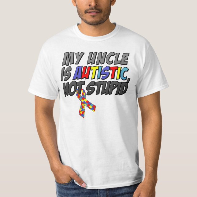 Min Uncle är Autistic, inte dum T Shirt (Framsida)