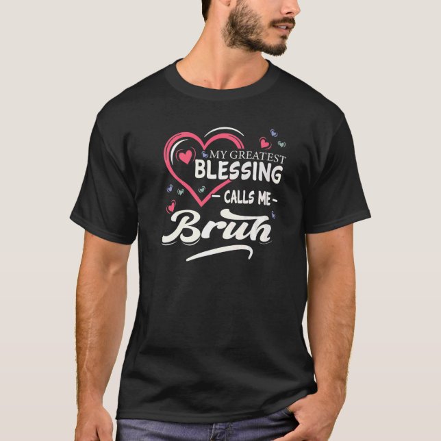 Min Underbarare välsignelse kallar mig Bruh Heart  T Shirt (Framsida)