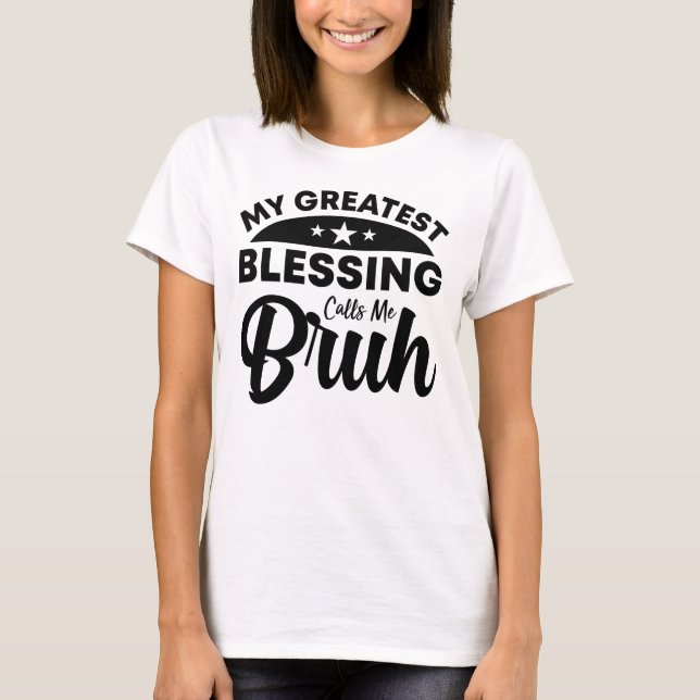 Min underbarare välsignelse kallar mig bruh t shirt (Framsida)