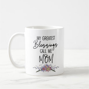 Min Underbarare välsignelse kallar mig Mamma Kaffemugg