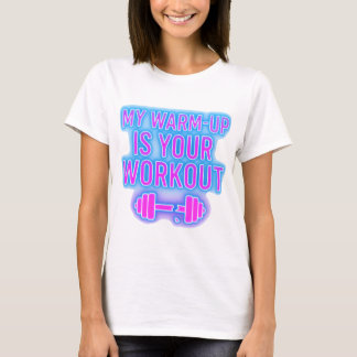 Min uppvärmning är din träning Dam Gym T-Shirt