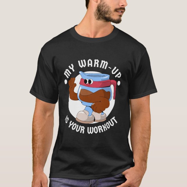 Min uppvärmning är din träning t shirt (Framsida)