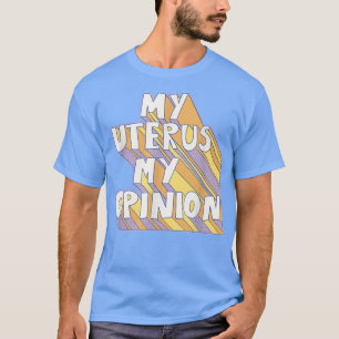 Min Uterus Min åsikt om feminism Feministiska kvin T Shirt