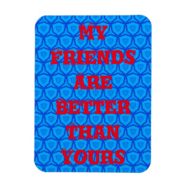 Min Vänner Är Bättre Än Din Magnet