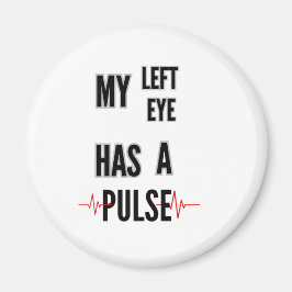 Min vänstra öga har en puls – Fet textdesign Magnet