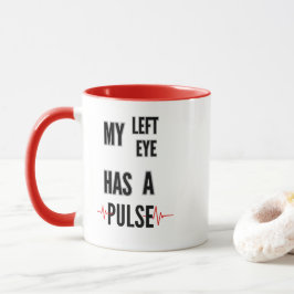 Min vänstra öga har en puls – Fet textdesign Mugg