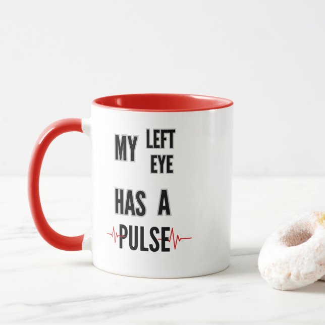 Min vänstra öga har en puls – Fet textdesign Mugg (Med munk)