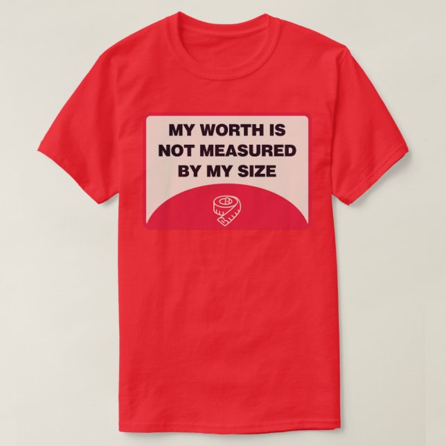 Min värd mäts inte av min Storleka kroppsposition T Shirt (Design framsida)