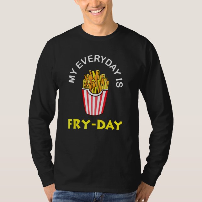 Min vardag är Fry Day Fransk Fries Gift T Shirt (Framsida)