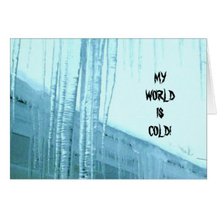 MIN VÄRLD ÄR KALL, UTAN DIG! HÄLSNINGSKORT