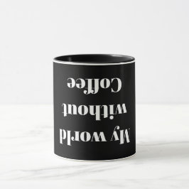 Min värld utan kaffe mugg