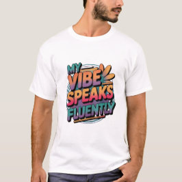 "Min vibe talar flytande" citat Herr t-shirt