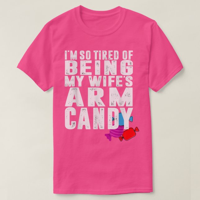 Min Wifes Arm Candy, lustig make design 896 T Shirt (Design framsida)