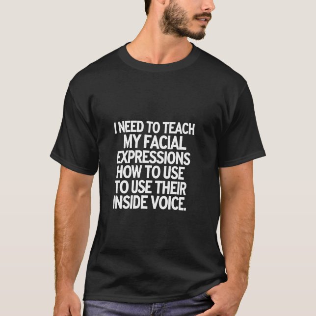 Mina ansiktsuttryck behöver en inre röst ------- t shirt (Framsida)