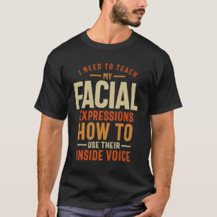 Mina ansiktsuttryck måste brytas t shirt