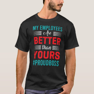 Mina anställda är bättre än er Chef-uppskattning T Shirt