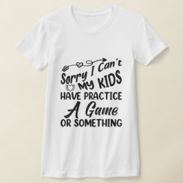 Mina barn kan inte ha träning, spel eller nåt t shirt