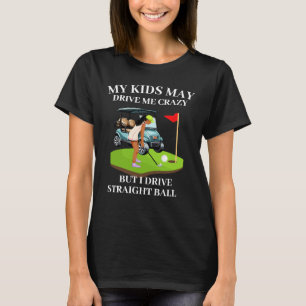 Mina barn kan köra mig på golf mamma t shirt